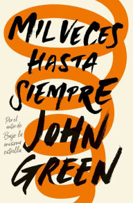 Title: Mil veces hasta siempre (Turtles All the Way Down), Author: John Green