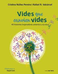 Title: Vides que canvien vides: 40 històries inspiradores anteriors a la teva, Author: Cristina Nuñez