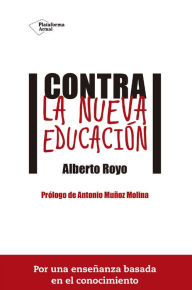 Title: Contra la nueva educación, Author: Alberto Royo