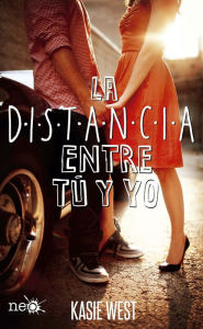 Title: La distancia entre tú y yo, Author: Kasie West