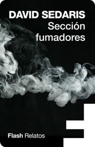 Title: Sección fumadores (Flash Relatos), Author: David Sedaris