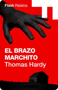 Title: El brazo marchito, Author: Thomas Hardy
