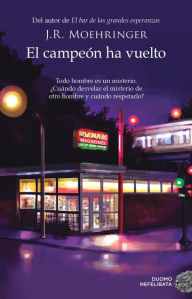 Title: El campeón ha vuelto, Author: J. R. Moehringer