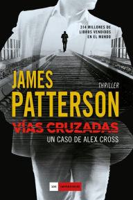 Title: Vías cruzadas: Un caso de Alex Cross, Author: James Patterson