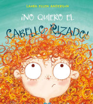 Title: No quiero el cabello rizado, Author: Laura E. Anderson