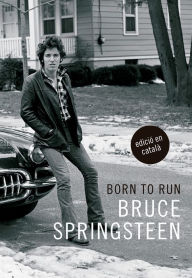 Title: Born to run (edició en català), Author: Bruce Springsteen