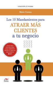 Title: Los 10 mandamientos para atraer más clientes a tu negocio, Author: Mario Corona