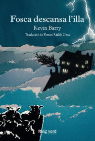 Title: Fosca descansa l'illa, Author: Kevin Barry