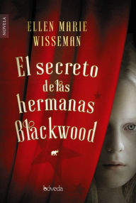 Title: El secreto de las hermanas Blackwood (The Life She Was Given), Author: Ellen Marie Wiseman