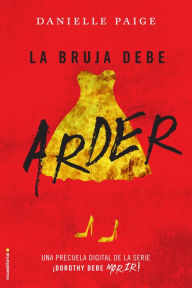 Title: La bruja debe arder (The Witch Must Burn), Author: Danielle Paige