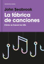 La fábrica de canciones: Cómo se hacen los hits