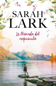 Title: La llamada del crepúsculo / Call of Dawn, Author: Sarah Lark