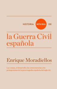 Title: Historia mínima de la Guerra Civil española, Author: Enrique Moradiellos