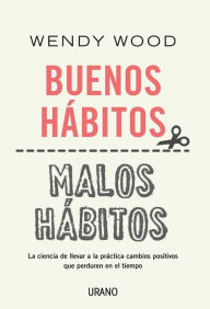 Title: Buenos hábitos, malos hábitos, Author: Wendy Wood