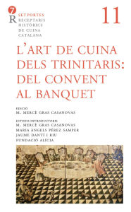 Title: L'Art de cuina dels trinitaris: del convent al banquet, Author: M. Mercè Gras Casanovas