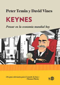 Title: Keynes: Pensar en la economía mundial hoy, Author: Peter Temin