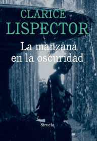 Title: La manzana en la oscuridad, Author: Clarice Lispector