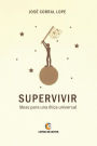 SUPERVIVIR: Ideas para una ética universal