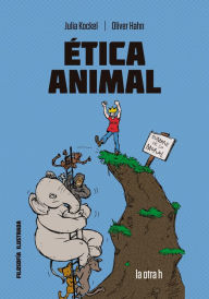 Title: Ética animal: El cómic para el debate, Author: Julia Kockel