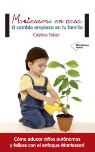 Title: Montessori en casa: El cambio empieza en tu familia, Author: Cristina Tébar
