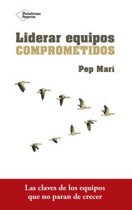 Title: Liderar equipos comprometidos, Author: Pep Marí