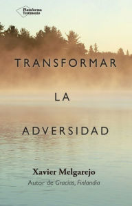Title: Transformar la adversidad, Author: Xavier Melgarejo Draper