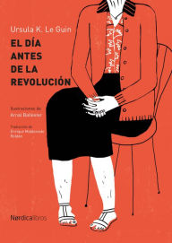 Title: El día después de la revolución (The Day Before the Revolution), Author: Ursula K. Le Guin