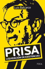 Title: Prisa: Liquidación de existencias, Author: Luis Balcarce