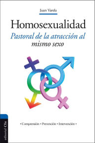 Title: La homosexualidad: Pastoral de la atracción al mismo sexo, Author: Juan Varela