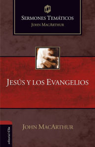 Title: Sermones temáticos sobre Jesús y los Evangelios, Author: John MacArthur