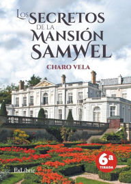 Title: Los secretos de la mansión Samwel, Author: Charo Vela