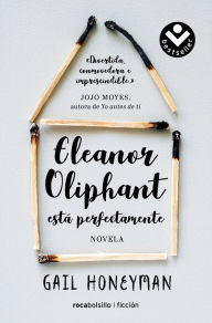 Title: Eleanor Oliphant está perfectamente (Eleanor Oliphant Is Completely Fine), Author: Gail Honeyman
