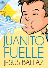 Title: Juanito fuelle, Author: Jesús Ballaz