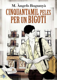 Title: Cinquanta mil peles per un bigoti, Author: Maria Ángels Bogunyá