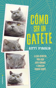 Title: Cómo ser un gatete, Author: Kitty Pusskin