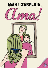 Title: Ama!, Author: Iñaki Zubeldía