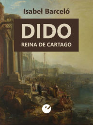 Title: Dido, reina de Cartago, Author: Isabel Barceló Chico