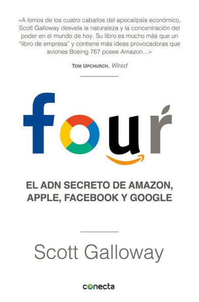 Four. El ADN secreto de Amazon, Apple, Facebook y Google / The Four: The Hidden DNA of Amazon, Apple, Facebook, and Google