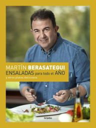 Title: Ensaladas para todo el año: y otros platos deliciosos, Author: Martín Berasategui