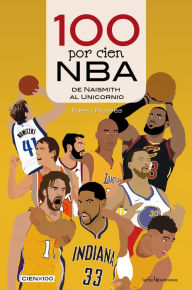 Title: 100 por cien NBA: De Naismith al Unicornio, Author: Eneko Picavea