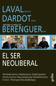 Title: El ser neoliberal: Edición a cargo de Enric Berenguer, Author: Christian Laval