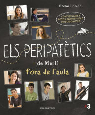 Title: Els peripatètics de Merlí fora de l'aula: Confidències i fotos inèdites del protagonistes de Merlí, Author: Héctor Lozano