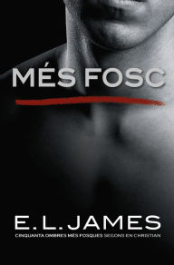 Title: Més fosc («Cinquanta ombres» segons en Christian Grey 2), Author: E.L. James