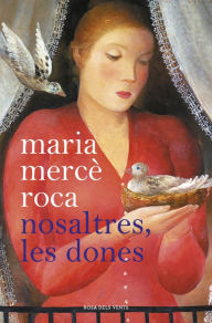 Title: Nosaltres, les dones, Author: Maria Mercè Roca