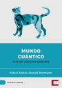 Mundo cuántico: Guía de viaje para peatones