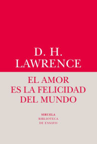 Title: El amor es la felicidad del mundo, Author: D. H. Lawrence