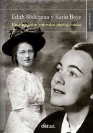 Title: Edith Södergran y Karin Boye: Un encuentro entre dos poetas suecas, Author: Edith Södergran