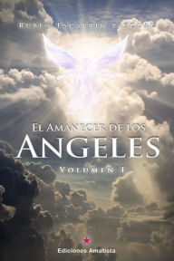 Title: El amanecer de los ángeles: Volumen I, Author: Rubén Escartín Pascual