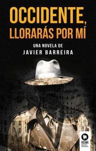 Title: Occidente, llorarás por mí, Author: Javier Barreira