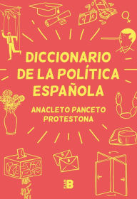 Title: Diccionario de la política española, Author: Anacleto Panceto